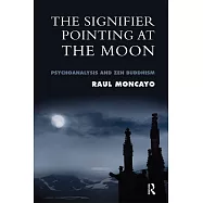 The Signifier Pointing at the Moon: Psychoanalysis and Zen Buddhism