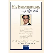 Mis Investigaciones Y Aglo Mas: Obras Completas De Adalberto Afonso Fernández