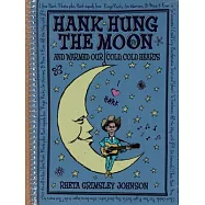 Hank Hung the Moon: and Warmed Our Cold Cold Hearts
