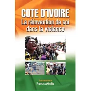 Cote Dfivoire: La RFinvention De Soi Dans La Violence