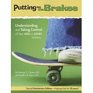 Putting on the Brakes: Understanding and Taking Control of Your ADD or ADHD