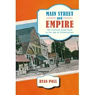 Main Street and Empire: The Fictional Small Town in The Age of Globalization