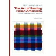 The Art of Reading Italian Americana: Italian American Culture in Review
