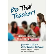 Be That Teacher!: Breaking the Cycle for Struggling Readers