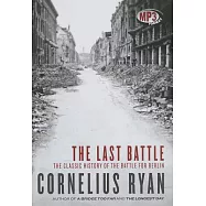 The Last Battle: The Classic History of the Battle for Berlin