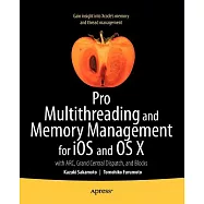 Pro Multithreading and Memory Management for Ios and OS X: With Arc, Grand Central Dispatch, and Blocks