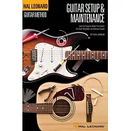 Hal Leonard Guitar Method - Guitar Setup & Maintenance: Learn to Properly Adjust Your Guitar for Peak Playability and
