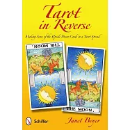 Tarot in Reverse: Making Sense of the Upside Down Cards in a Tarot Spread