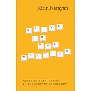 Alive in the Writing: Crafting Ethnography in the Company of Chekhov