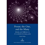 Proust, the One, and the Many: Identity and Difference in a la Recherche Du Temps Perdu
