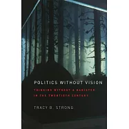 Politics Without Vision: Thinking Without a Banister in the Twentieth Century