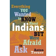 Everything You Wanted to Know about Indians But Were Afraid to Ask