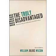 The Truly Disadvantaged: The Inner City, the Underclass, and Public Policy