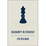 Solidarity in Strategy: Making Business Meaningful in American Trade Associations