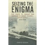 Seizing the Enigma: The Race to Break the German U-Boat Codes, 1939-1945, Revised Edition