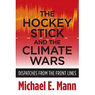 The Hockey Stick and the Climate Wars: Dispatches from the Front Lines