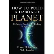 How to Build a Habitable Planet: The Story of Earth from the Big Bang to Humankind - Revised and Expanded Edition