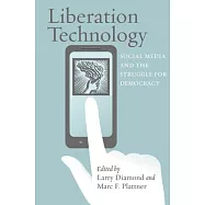 Liberation Technology: Social Media and the Struggle for Democracy