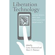 Liberation Technology: Social Media and the Struggle for Democracy