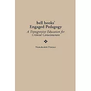 Bell Hooks&rsquo; Engaged Pedagogy: A Transgressive Education for Critical Consciousness