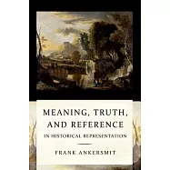 Meaning, Truth, and Reference in Historical Representation: Confronting the Inconvenient Problems of Patient Safety