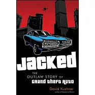 Jacked: The Outlaw Story of Grand Theft Auto