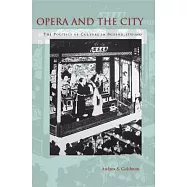 Opera and the City: The Politics of Culture in Beijing, 1770-1900