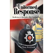 A Uniformed Response: Recollections of a Kent Police Officer from the 1960s