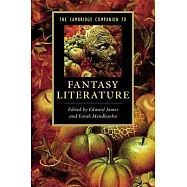 The Cambridge Companion to Fantasy Literature. Edited by Edward James, Farah Mendlesohn
