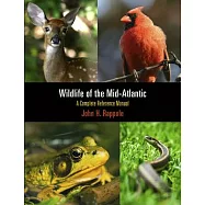 Wildlife of the Mid-Atlantic: A Complete Reference Manual