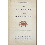 The Emperor of All Maladies: A Biography of Cancer
