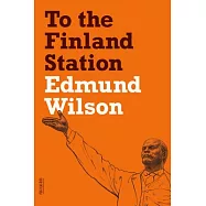 To the Finland Station: A Study in the Acting and Writing of History