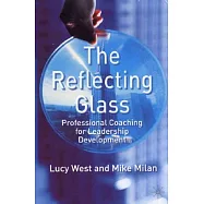 The Reflecting Glass: Professional Coaching for Leadership Development