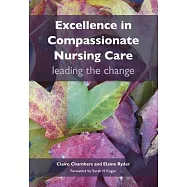 Excellence in Compassionate Nursing Care: Leading the Change