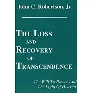The Loss and Recovery of Transcendence: The Will to Power and the Light of Heaven