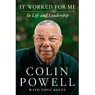 It Worked for Me: In Life and Leadership