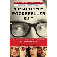 The Man in the Rockefeller Suit: The Astonishing Rise and Spectacular Fall of a Serial Impostor