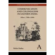 Communication and Colonialism in Eastern India: Bihar, 1760s-1880s