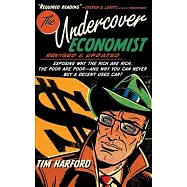 The Undercover Economist, Revised and Updated Edition: Exposing Why the Rich Are Rich, the Poor Are Poor - And Why You