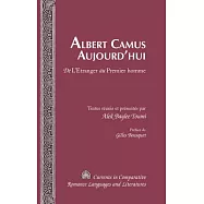 Albert Camus Aujourdui: De Ltranger au Premier homme