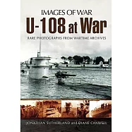 U-108 at War: Rare Photographs Frm Wartime Archives