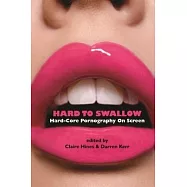 Hard to Swallow: Hard-Core Pornography on Screen