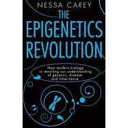 The Epigenetics Revolution: How Modern Biology Is Rewriting Our Understanding of Genetics, Disease, and Inheritance