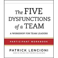 The Five Dysfunctions of a Team: A Workshop for Team Leaders: Participant