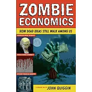 Zombie Economics: How Dead Ideas Still Walk Among Us