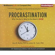 Procrastination: Why You Do It, What to Do About It Now