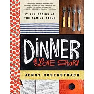 Dinner: A Love Story: It All Begins at the Family Table
