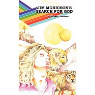 Jim Morrison&rsquo;s Search for God