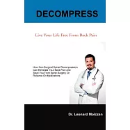 Decompress: Live Your Life Free from Back Pain