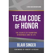 Team Code of Honor: The Secrets of Champions in Business and in Life